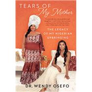 Tears of My Mother The Legacy of My Nigerian Upbringing