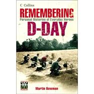 Remembering D-Day : Personal Histories of Everyday Heroes