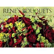 Rene's Bouquets : A Guide to Euro-Style Hand-Tied Bouquets