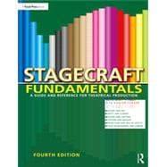 Stagecraft Fundamentals A Guide and Reference for Theatrical Production