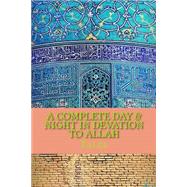 A Complete Day & Night in Devation to Allah