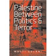Palestine Between Politics and Terror 1945-1947,9781611684506