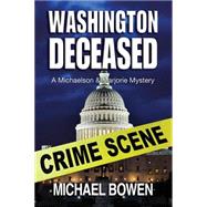 Washington Deceased: A Michaelson and Marjorie Mystery