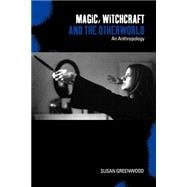 Magic, Witchcraft and the Otherworld An Anthropology