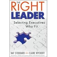 The Right Leader Selecting Executives Who Fit