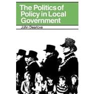 The Politics of Policy in Local Government: The Making and Maintenance of Public Policy in the Royal Borough of Kensington and Chelsea
