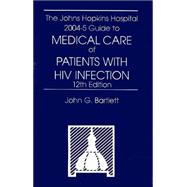 The Johns Hopkins Hospital 2004 Guide To Medical Care Of Patients With Hiv Infection
