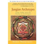 Jungian Archetypes : Jung, Gödel, and the History of Archetypes
