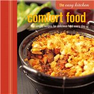 Comfort Food Classics: simple recipes for delicious food every day