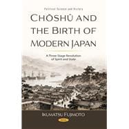 Choshu and the Birth of Modern Japan: A Three-Stage Revolution of Spirit and State