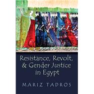 Resistance, Revolt, and Gender Justice in Egypt