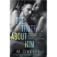 The Truth About Him A Novel