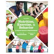 Nutrition, Exercise, and Behavior: An Integrated Approach to Weight Management, 3rd Edition