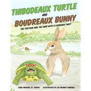 Thibodeaux Turtle and Boudreaux Bunny