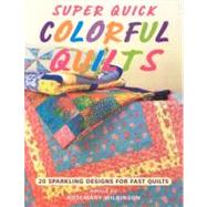 Super Quick Colorful Quilts