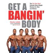 Get a Bangin' Body : The City Gym Boys' Ultimate Body Weight Workout for Men and Women