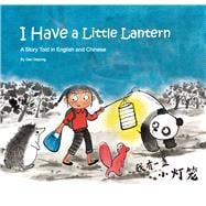 I Have a Little Lantern A Story Told in English and Chinese