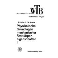 Physikalische Grundlagen mechanischer Festkörpereigenschaften, I