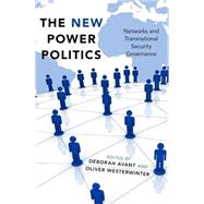The New Power Politics Networks and Transnational Security Governance