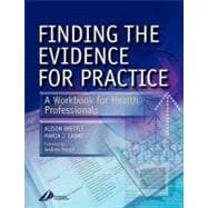 Finding the Evidence for Practice : A Workbook for Health Professionals