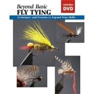 Beyond Basic Fly Tying Techniques and Patterns to Expand Your Skills