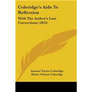 Coleridge's Aids to Reflection : With the Author's Last Corrections (1854)