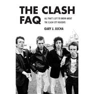 The Clash FAQ All That's Left to Know About the Clash City Rockers