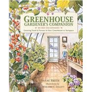 Greenhouse Gardener's Companion, Revised and Expanded Edition Growing Food & Flowers in Your Greenhouse or Sunspace