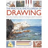 The Practical Encyclopedia of Drawing Pencils, Pens and Pastels, Observing and Measuring, Perspective, Shading, Line Drawing, Sketching, Texture, Using Negative Spaces, Composition