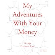 My Adventures With Your Money