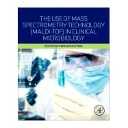 The Use of Mass Spectrometry Technology (MALDI-TOF) in Clinical Microbiology