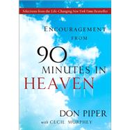Encouragement from 90 Minutes in Heaven: Selections from the Life-Changing New York Times Bestseller