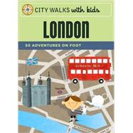 City Walks with Kids: London 50 Adventures on Foot