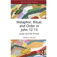 Metaphor, Ritual, and Order in John 12-13