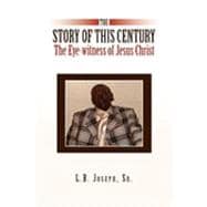 The Story of This Century, the Eye-witness of Jesus Christ: The Eye-witness of Jesus Christ
