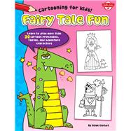Fairy Tale Fun Learn to draw more than 20 cartoon princesses, fairies, and adventure characters