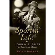 Sportin' Life John W. Bubbles, An American Classic