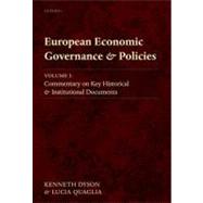 European Economic Governance and Policies Volume I: Commentary on Key Historical and Institutional Documents