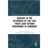 Housing in the Aftermath of the Fast Track Land Reform Programme in Zimbabwe