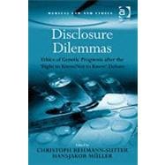 Disclosure Dilemmas: Ethics of Genetic Prognosis after the 'Right to Know/Not to Know' Debate