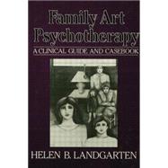 Family Art Psychotherapy: A Clinical Guide And Casebook