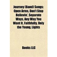 Journey Songs : Open Arms, Don't Stop Believin', Separate Ways, Any Way You Want It, Faithfully, Only the Young, Lights