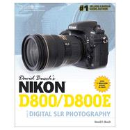 David Busch's Nikon D800/D800E Guide to Digital SLR Photography, 1st Edition