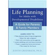 Life Planning for Adults with Developmental Disabilities : A Guide for Parents and Family Members