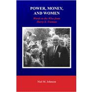 Power, Money, and Women : Words to the Wise from Harry S. Truman