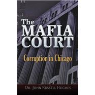 The Mafia Court Corruption in Chicago