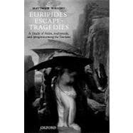 Euripides' Escape-Tragedies A Study of Helen, Andromeda, and Iphigenia among the Taurians
