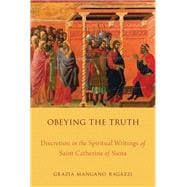 Obeying the Truth Discretion in the Spiritual Writings of Saint Catherine of Siena