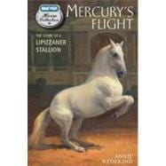 Mercury's Flight The Story of a Lipizzaner Stallion