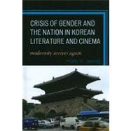 Crisis of Gender and the Nation in Korean Literature and Cinema Modernity Arrives Again